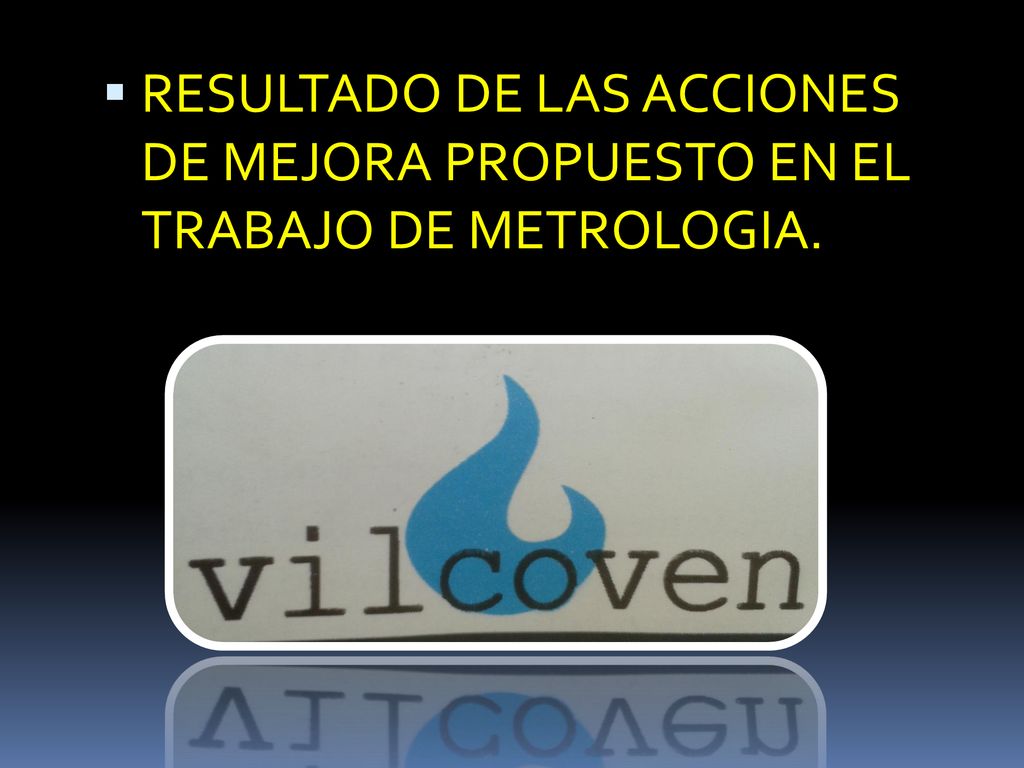 RESULTADO DE LAS ACCIONES DE MEJORA PROPUESTO EN EL TRABAJO DE METROLOGIA.