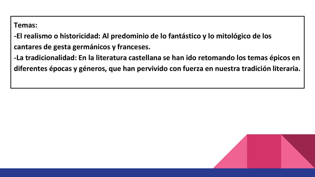 Temas: -El realismo o historicidad: Al predominio de lo fantástico y lo mitológico de los cantares de gesta germánicos y franceses.