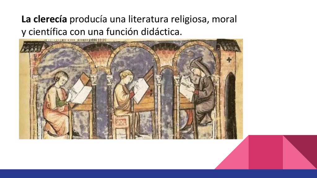 La clerecía producía una literatura religiosa, moral y científica con una función didáctica.