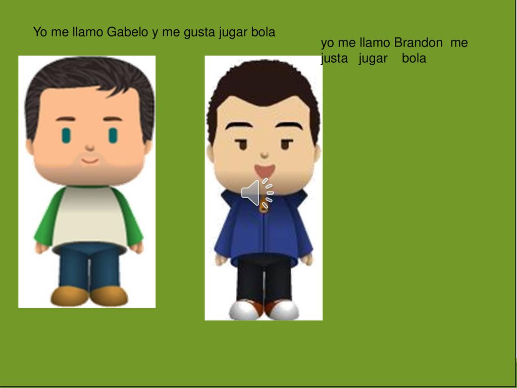 ¿Qué pasa aquí Yo me llamo Gabelo y me gusta jugar bola