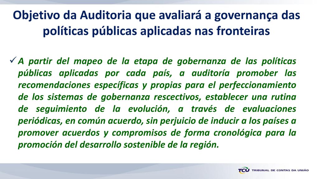 Objetivo da Auditoria que avaliará a governança das políticas públicas aplicadas nas fronteiras
