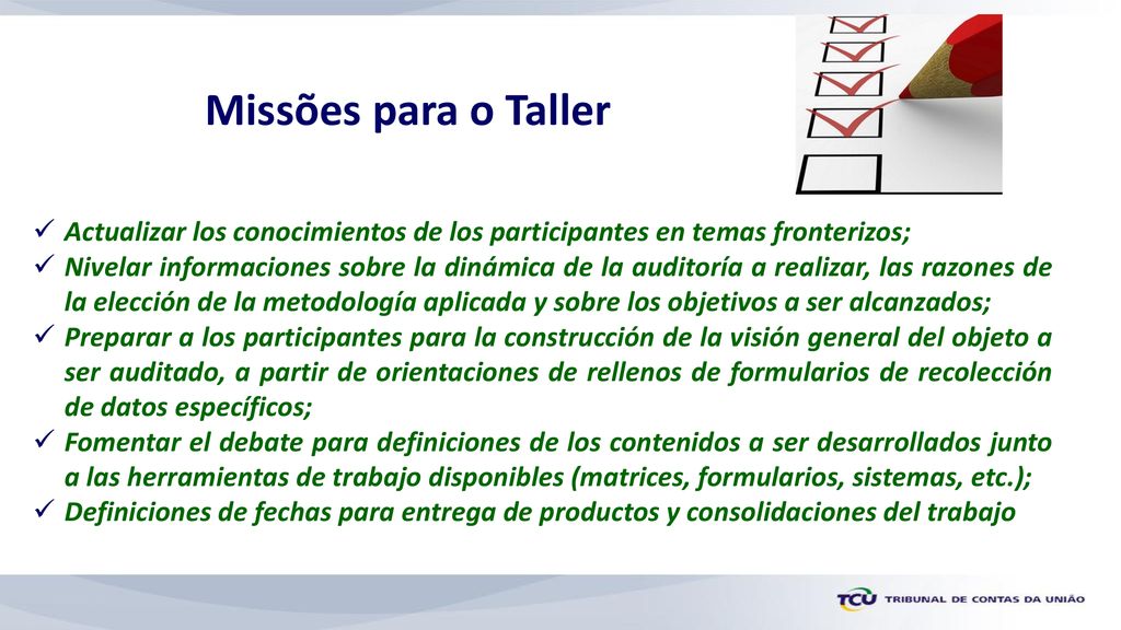 Missões para o Taller Actualizar los conocimientos de los participantes en temas fronterizos;