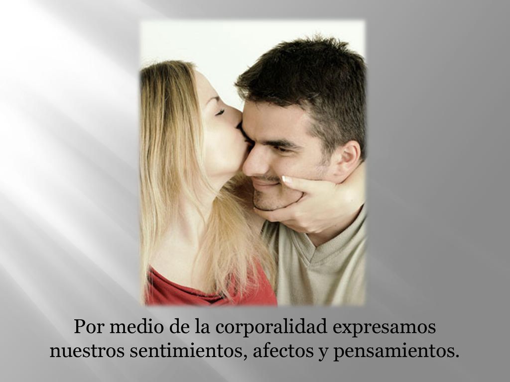 Por medio de la corporalidad expresamos nuestros sentimientos, afectos y pensamientos.