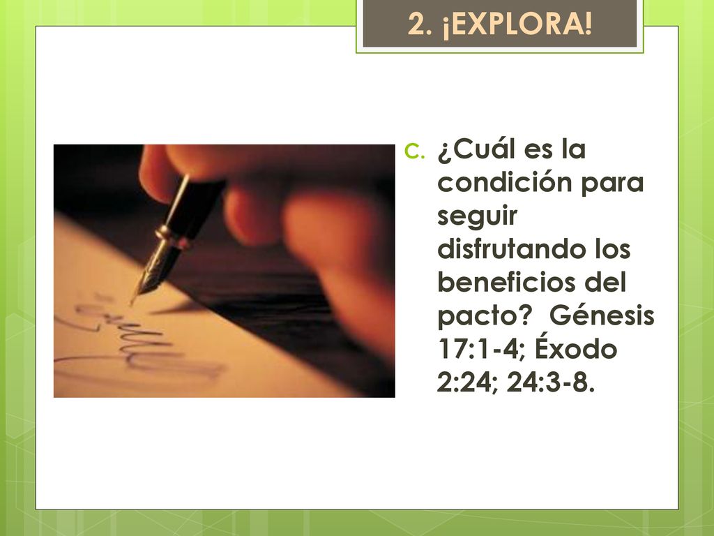 2. ¡EXPLORA. ¿Cuál es la condición para seguir disfrutando los beneficios del pacto.