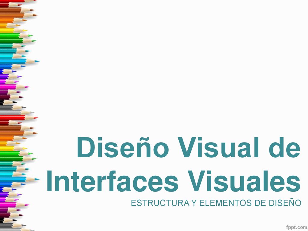 Diseño Visual de Interfaces Visuales ESTRUCTURA Y ELEMENTOS DE DISEÑO