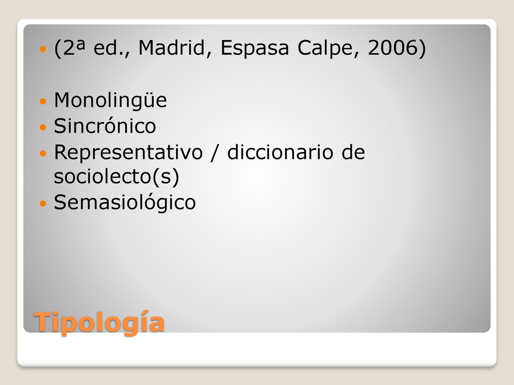 Tipología (2ª ed., Madrid, Espasa Calpe, 2006) Monolingüe Sincrónico