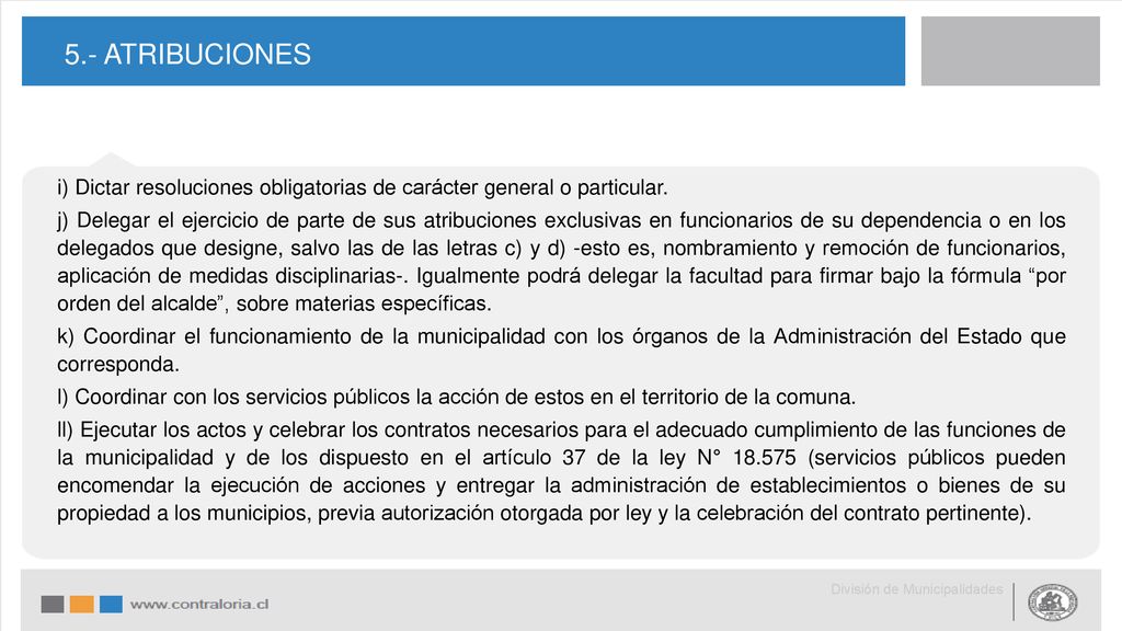 5.- ATRIBUCIONES i) Dictar resoluciones obligatorias de carácter general o particular.