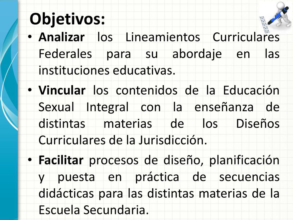 Objetivos: Analizar los Lineamientos Curriculares Federales para su abordaje en las instituciones educativas.