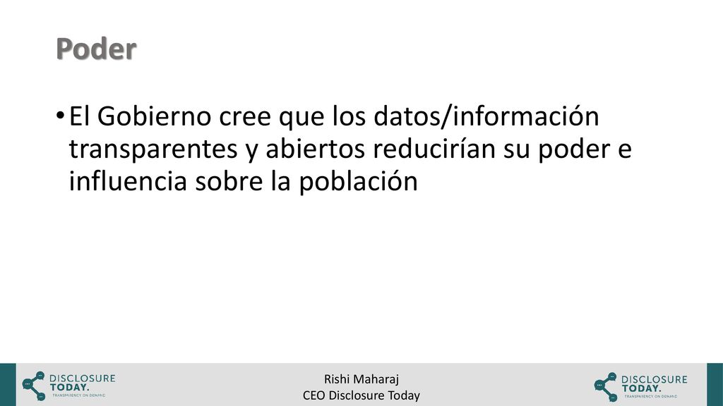 Poder El Gobierno cree que los datos/información transparentes y abiertos reducirían su poder e influencia sobre la población.