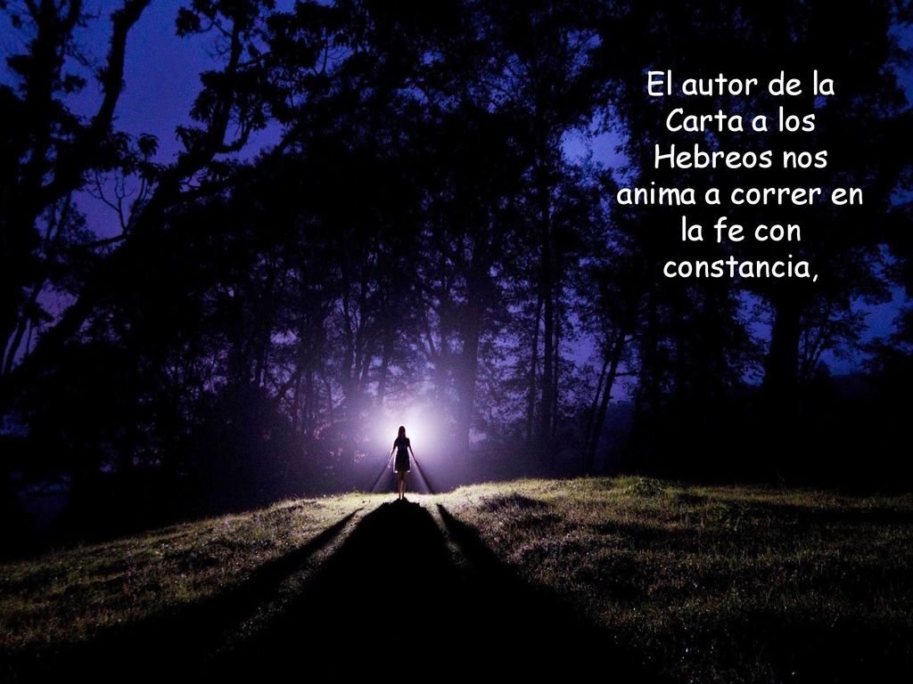 El autor de la Carta a los Hebreos nos anima a correr en la fe con constancia,