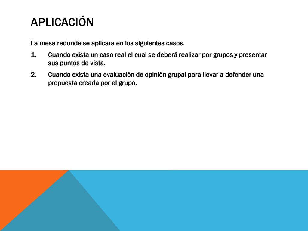 Aplicación La mesa redonda se aplicara en los siguientes casos.