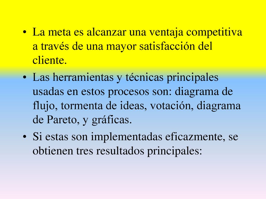 La meta es alcanzar una ventaja competitiva a través de una mayor satisfacción del cliente.