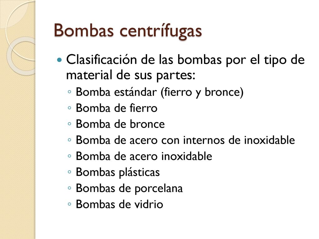 Bombas centrífugas Clasificación de las bombas por el tipo de material de sus partes: Bomba estándar (fierro y bronce)
