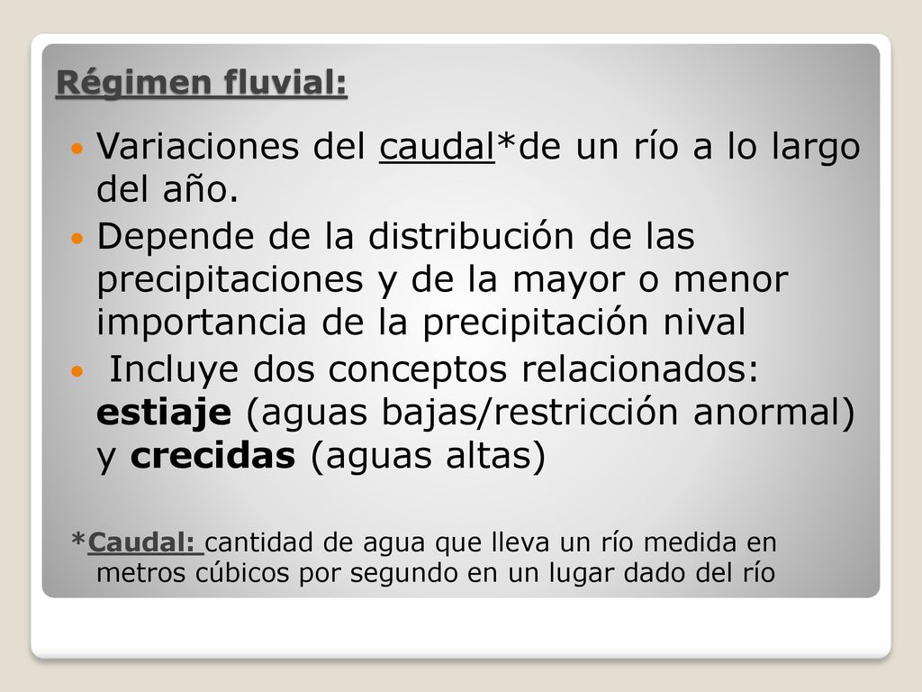 Variaciones del caudal*de un río a lo largo del año.