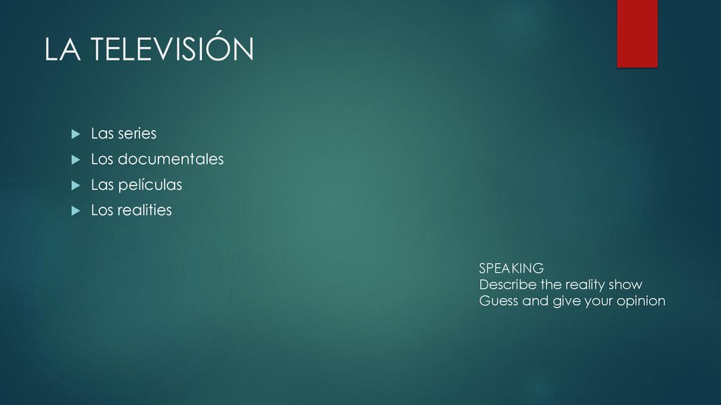 LA TELEVISIÓN Las series Los documentales Las películas Los realities