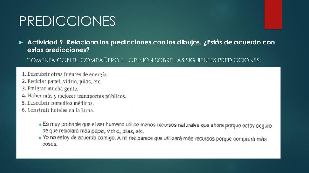 PREDICCIONES Actividad 9. Relaciona las predicciones con los dibujos. ¿Estás de acuerdo con estas predicciones