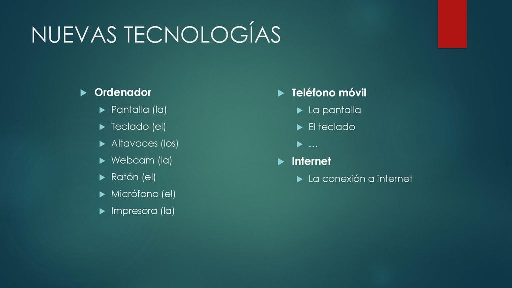 NUEVAS TECNOLOGÍAS Ordenador Teléfono móvil Internet Pantalla (la)