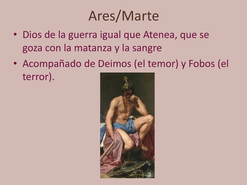 Ares/Marte Dios de la guerra igual que Atenea, que se goza con la matanza y la sangre.