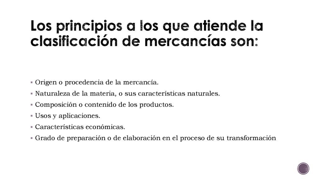 Los principios a los que atiende la clasificación de mercancías son: