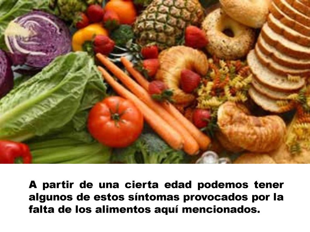 A partir de una cierta edad podemos tener algunos de estos síntomas provocados por la falta de los alimentos aquí mencionados.
