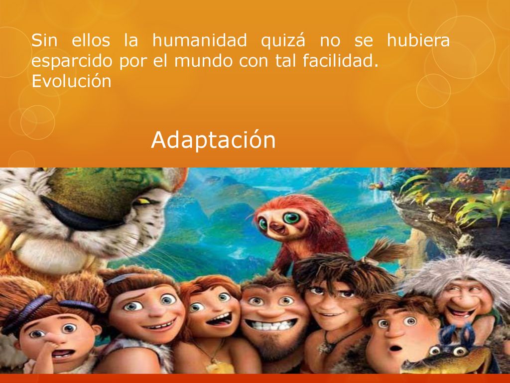 Sin ellos la humanidad quizá no se hubiera esparcido por el mundo con tal facilidad.