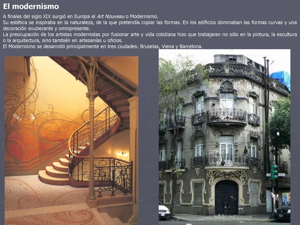 El modernismo A finales del siglo XIX surgió en Europa el Art Nouveau o Modernismo.