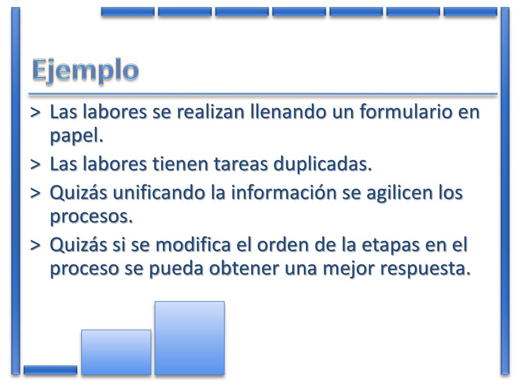 Ejemplo Las labores se realizan llenando un formulario en papel.