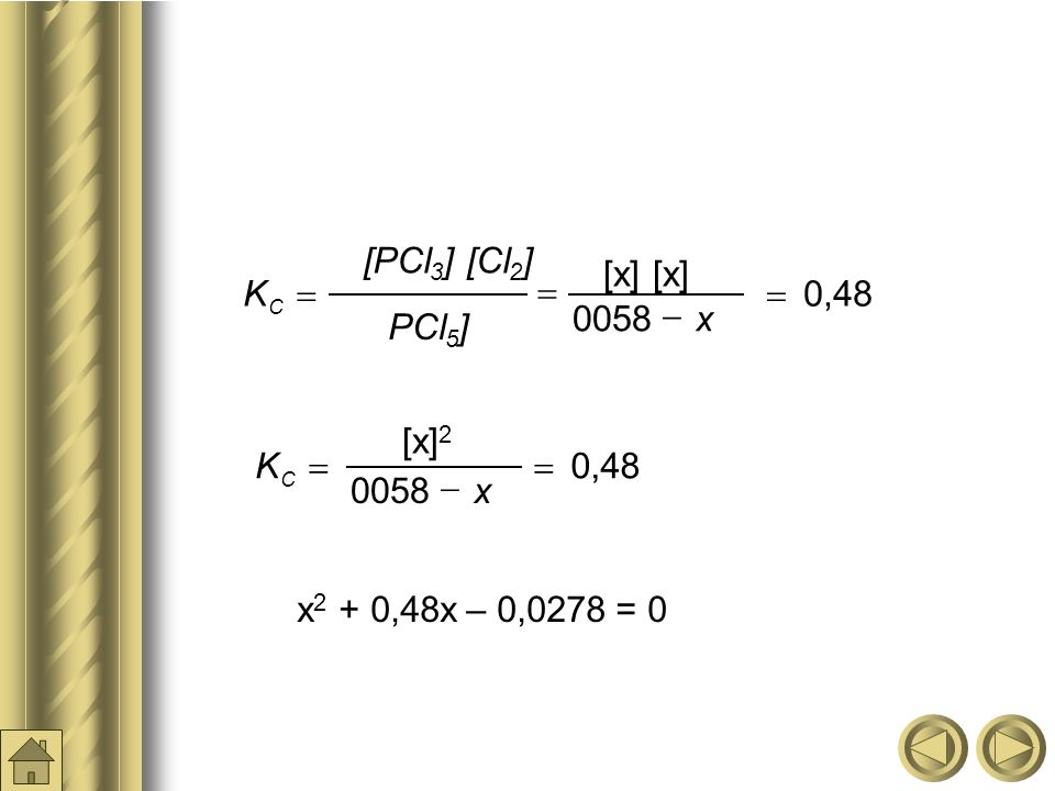 [x] [x] 0, [PCl3] [Cl2] K x PCl5] = - [x]2 0, K x = -