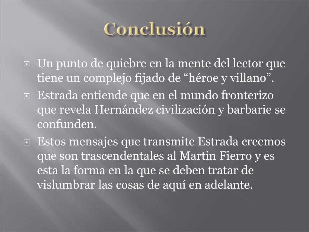 Conclusión Un punto de quiebre en la mente del lector que tiene un complejo fijado de héroe y villano .