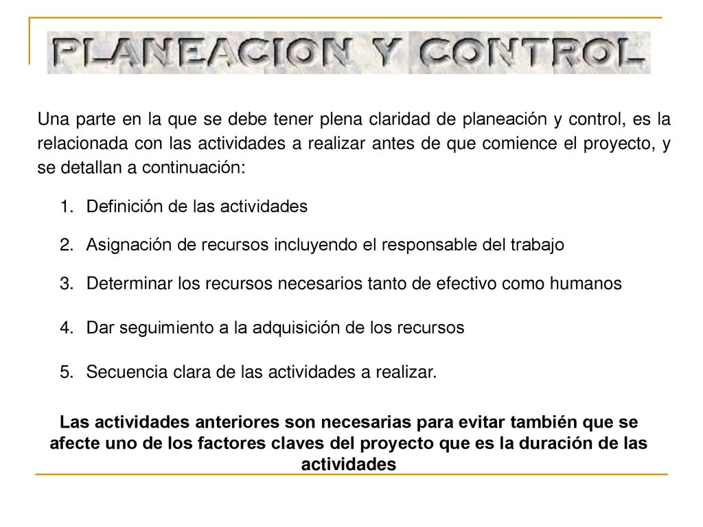 Una parte en la que se debe tener plena claridad de planeación y control, es la relacionada con las actividades a realizar antes de que comience el proyecto, y se detallan a continuación: