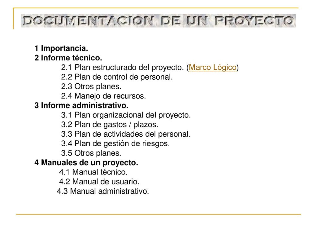 1 Importancia. 2 Informe técnico. 2.1 Plan estructurado del proyecto. (Marco Lógico) 2.2 Plan de control de personal.