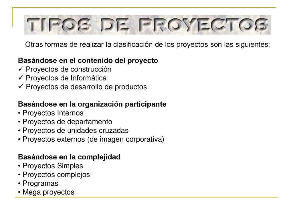 Otras formas de realizar la clasificación de los proyectos son las siguientes: