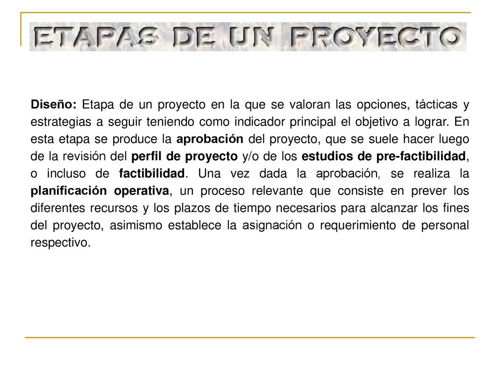 Diseño: Etapa de un proyecto en la que se valoran las opciones, tácticas y estrategias a seguir teniendo como indicador principal el objetivo a lograr.