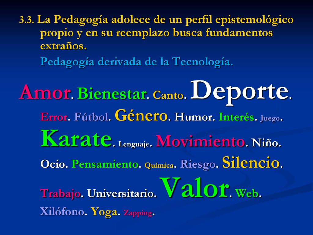 3.3. La Pedagogía adolece de un perfil epistemológico propio y en su reemplazo busca fundamentos extraños.