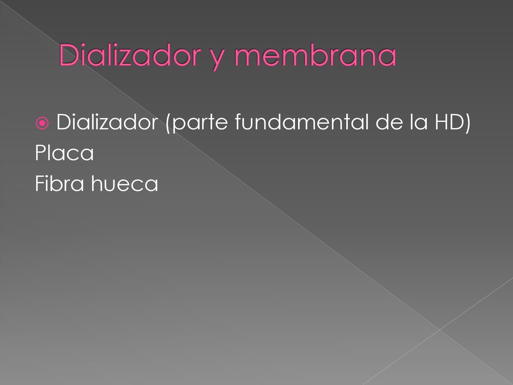 Dializador y membrana Dializador (parte fundamental de la HD) Placa