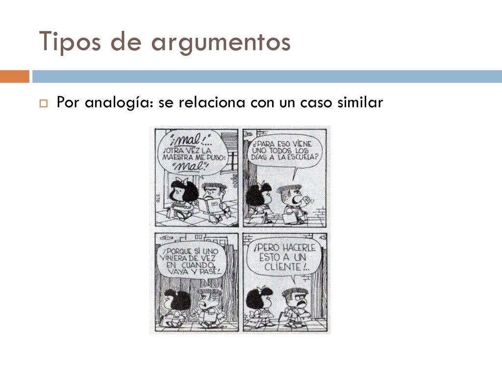 Tipos de argumentos Por analogía: se relaciona con un caso similar