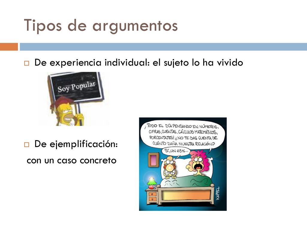 Tipos de argumentos De experiencia individual: el sujeto lo ha vivido