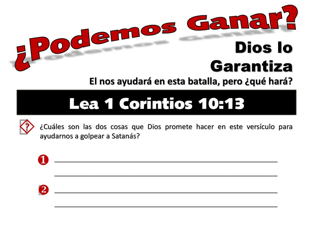 ¿Podemos Ganar ´ Dios lo Garantiza Lea 1 Corintios 10:13 ¶ 