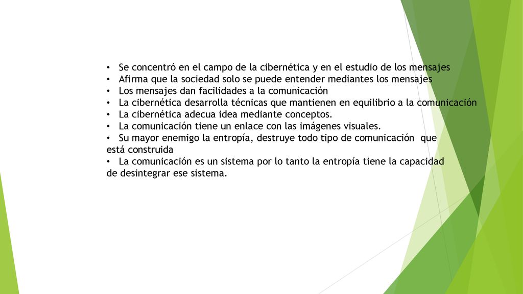 Se concentró en el campo de la cibernética y en el estudio de los mensajes