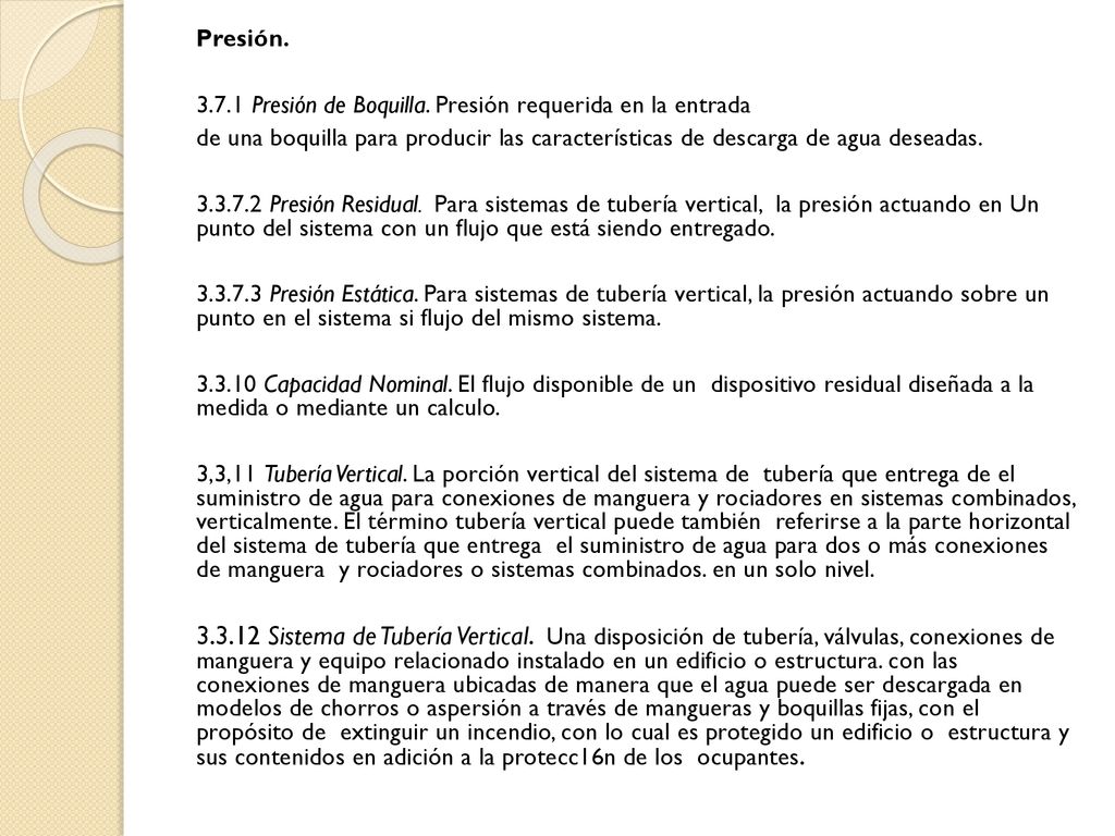 Presión Presión de Boquilla. Presión requerida en la entrada. de una boquilla para producir las características de descarga de agua deseadas.