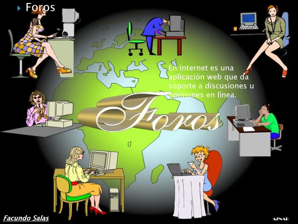 Foros En internet es una aplicación web que da soporte a discusiones u