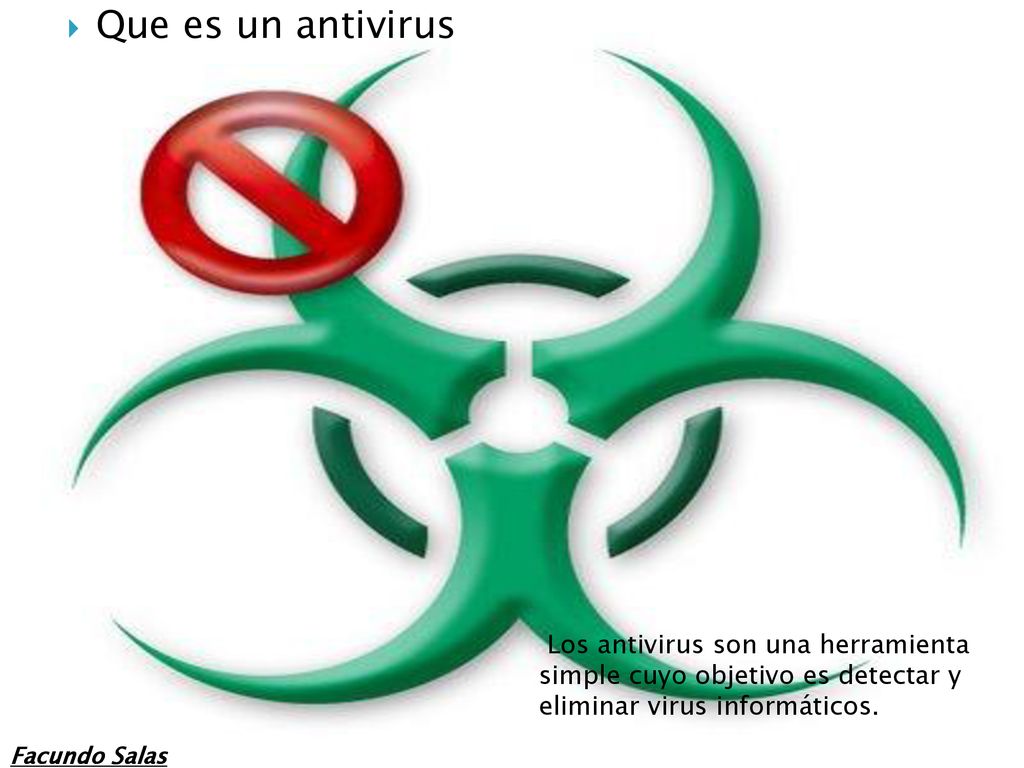 Que es un antivirus Los antivirus son una herramienta simple cuyo objetivo es detectar y eliminar virus informáticos.