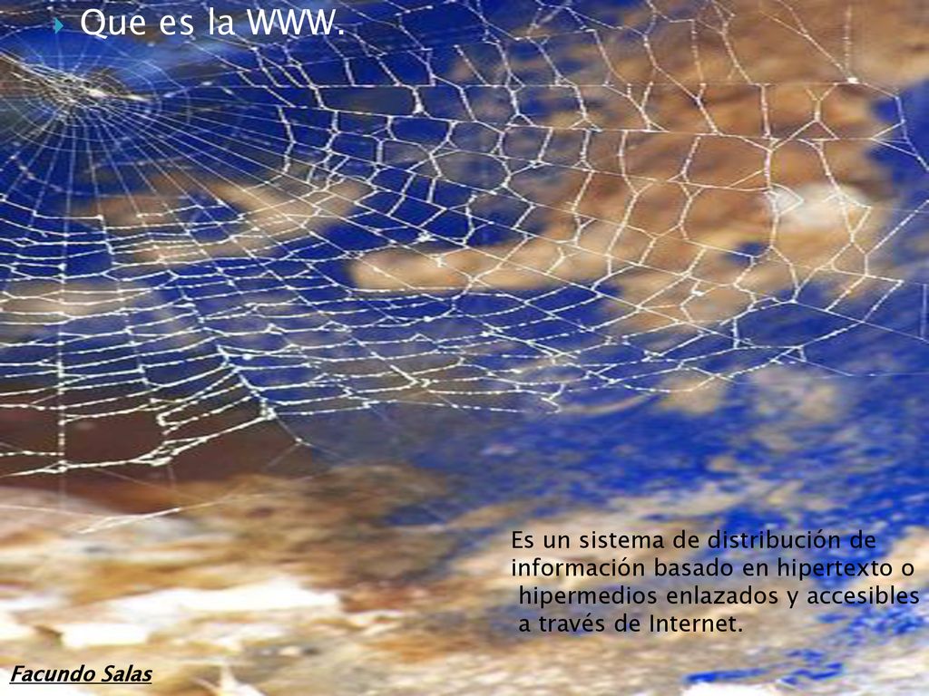 Que es la WWW. Es un sistema de distribución de