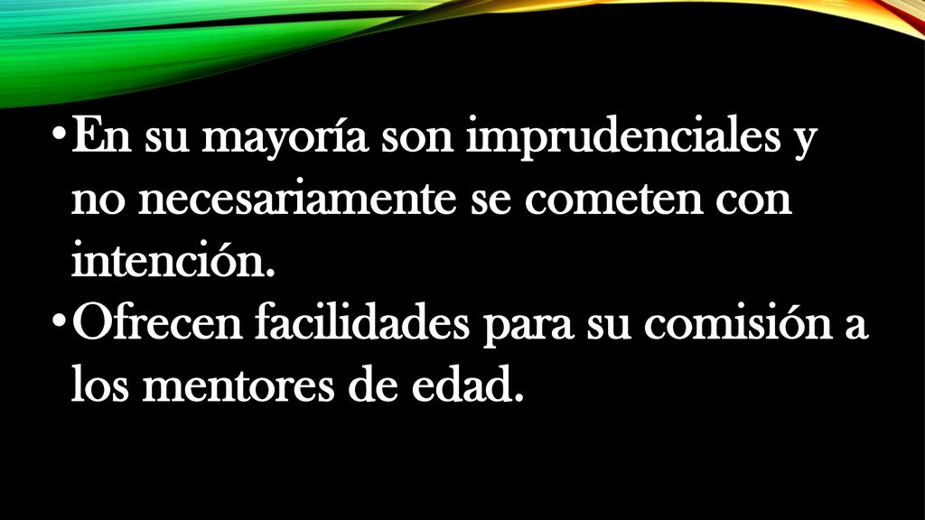 En su mayoría son imprudenciales y no necesariamente se cometen con intención.