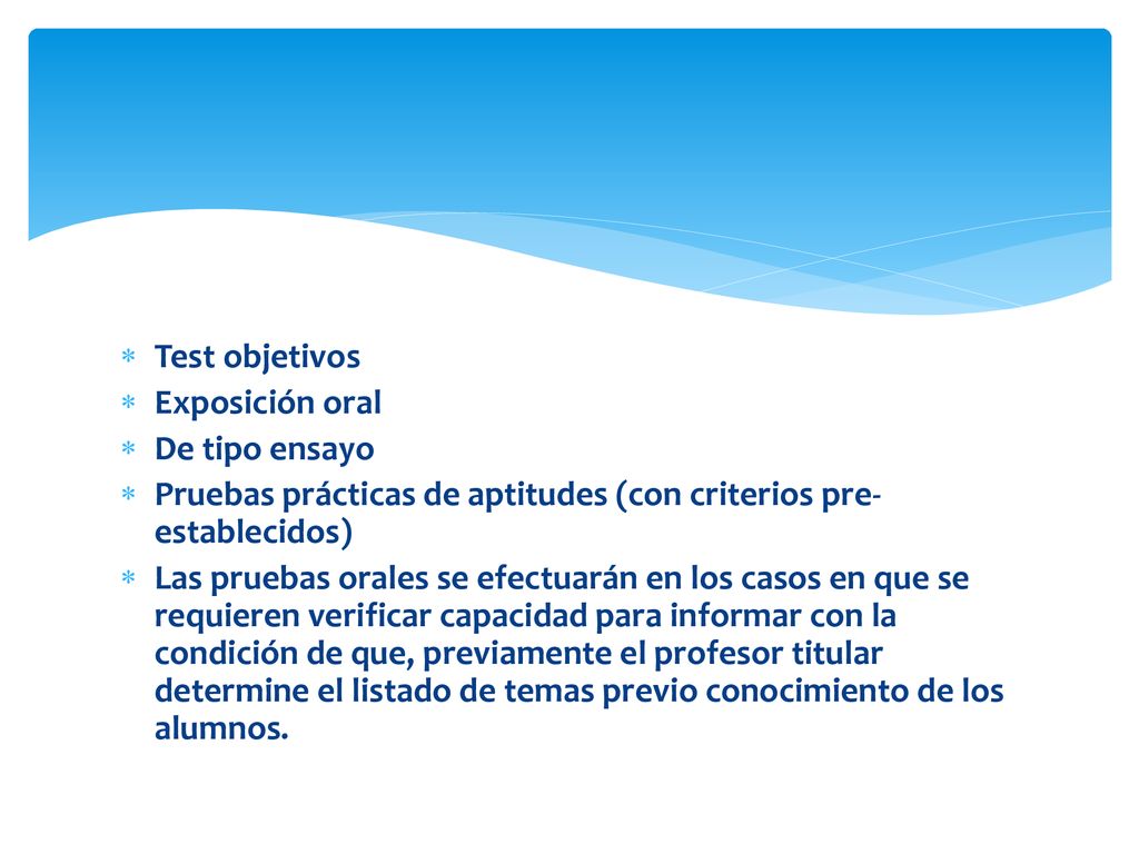 Test objetivos Exposición oral. De tipo ensayo. Pruebas prácticas de aptitudes (con criterios pre-establecidos)