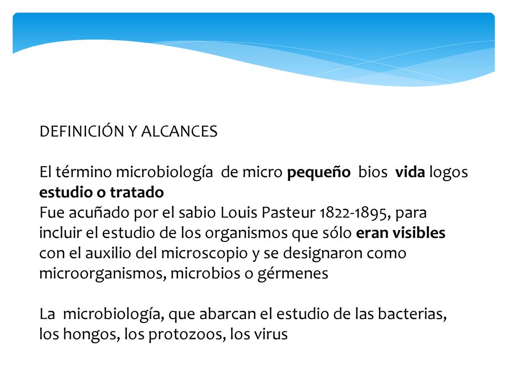 DEFINICIÓN Y ALCANCES El término microbiología de micro pequeño bios vida logos estudio o tratado.