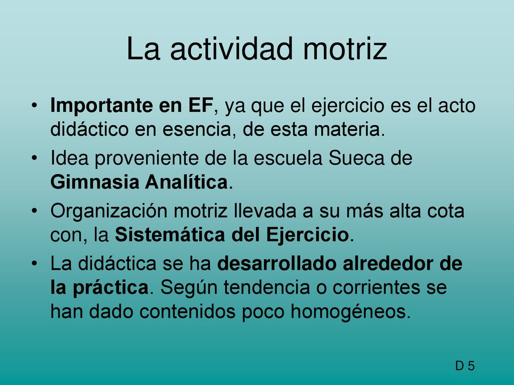 La actividad motriz Importante en EF, ya que el ejercicio es el acto didáctico en esencia, de esta materia.