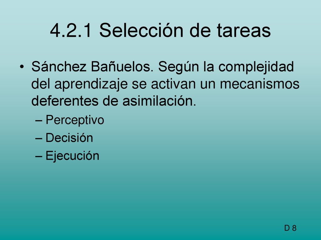 4.2.1 Selección de tareas Sánchez Bañuelos. Según la complejidad del aprendizaje se activan un mecanismos deferentes de asimilación.
