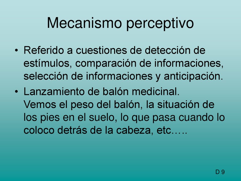 Mecanismo perceptivo Referido a cuestiones de detección de estímulos, comparación de informaciones, selección de informaciones y anticipación.