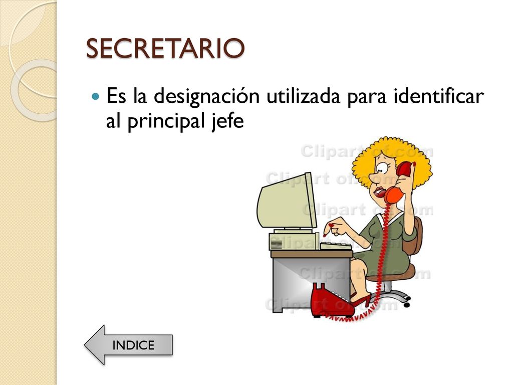 SECRETARIO Es la designación utilizada para identificar al principal jefe INDICE